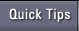 Quick Tips