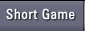Short Game